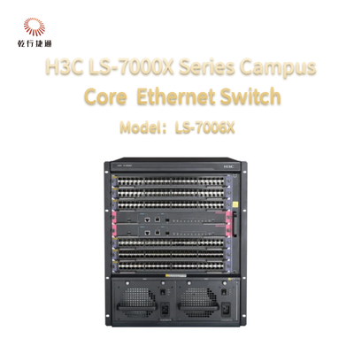 H3C LS-7000X सीरीज LS-7006X नई पीढ़ी के कैंपस कोर स्विच
